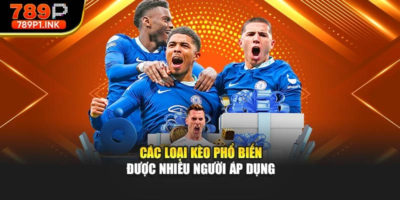 Các loại kèo phổ biến được nhiều người áp dụng