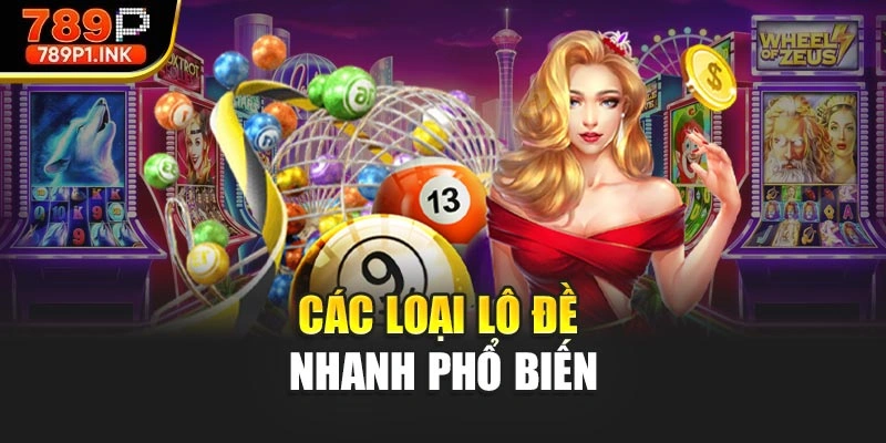 Các loại lô đề nhanh phổ biến