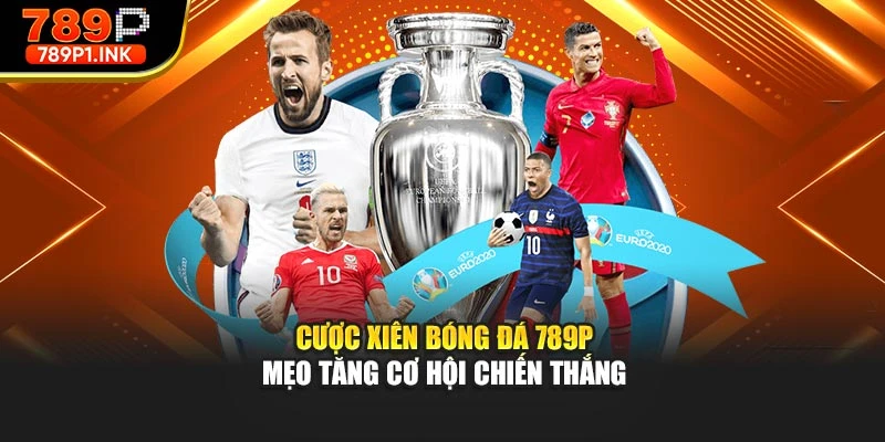 Cược Xiên Bóng Đá 789p – Mẹo Tăng Cơ Hội Chiến Thắng