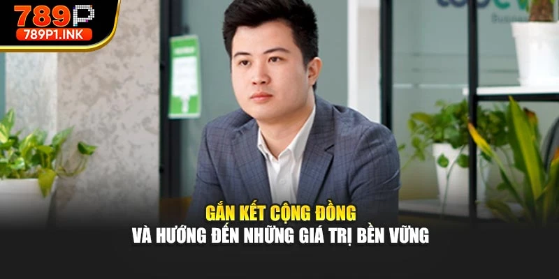 Gắn kết cộng đồng và hướng đến những giá trị bền vững
