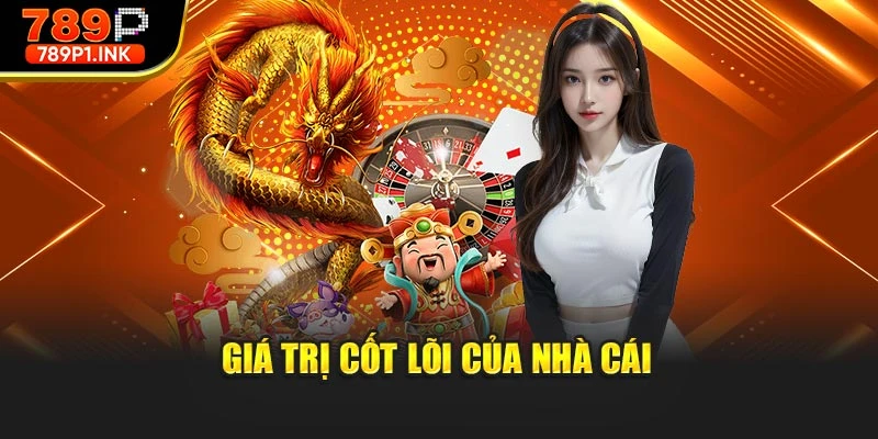 Giá trị cốt lõi của nhà cái