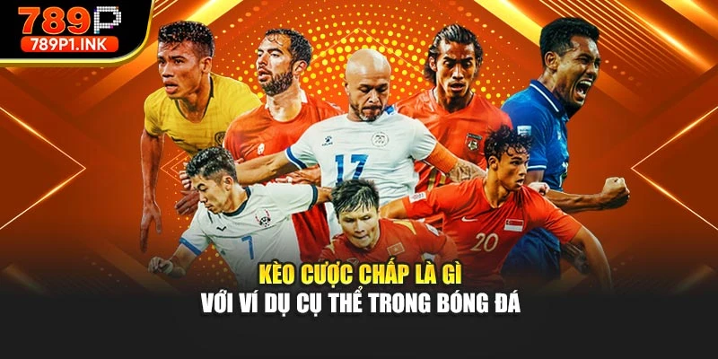Kèo cược chấp là gì với ví dụ cụ thể trong bóng đá
