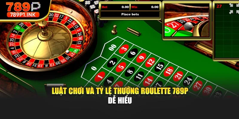 Luật chơi và tỷ lệ thưởng Roulette 789p dễ hiểu