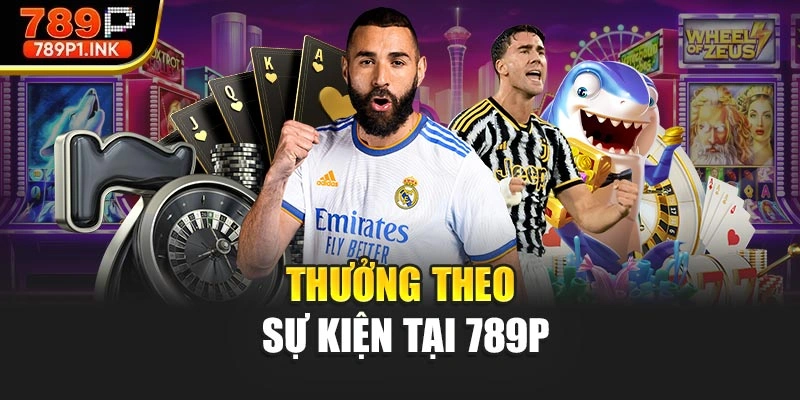 Thưởng theo sự kiện tại 789P