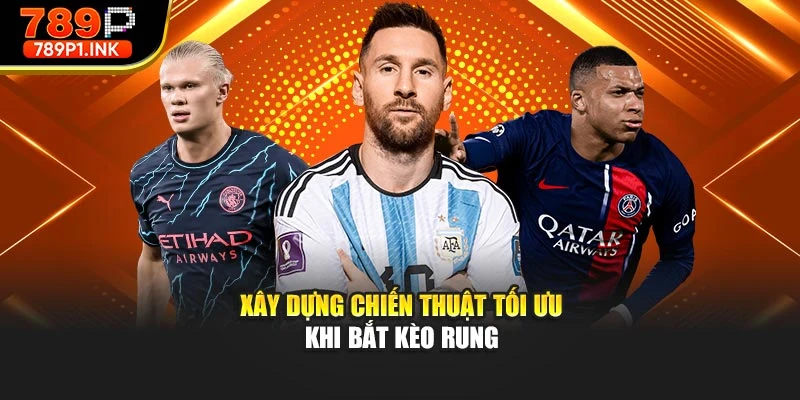 Xây dựng chiến thuật tối ưu khi bắt kèo rung